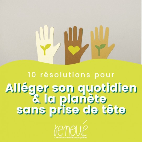 10 Résolutions pour alléger son quotidien & la planète, sans prise de tête